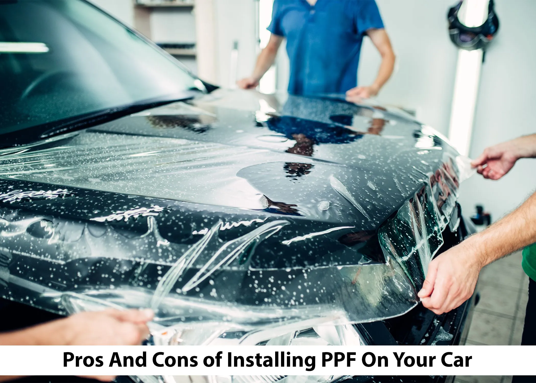 pros and cons of installing ppf on your car
