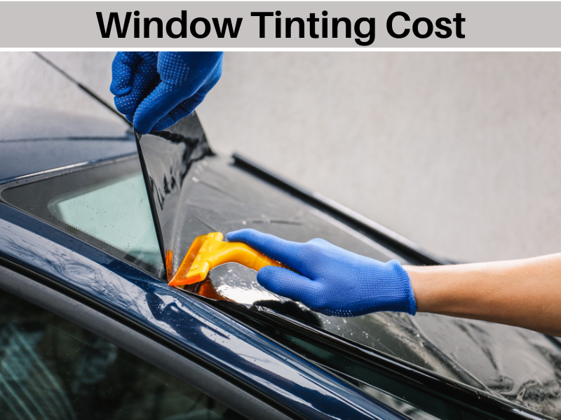 Window Tinting Cost – Factors to Consider for a Budget-Friendly Upgrade